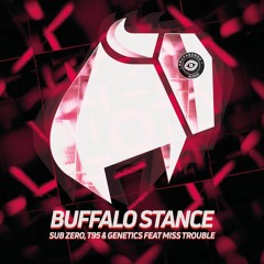 Sub Zero , T95 & Genetics Feat Miss Trouble - Buffalo Stance