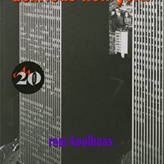 [READ] KINDLE 📦 Delirious New York: A Retroactive Manifesto for Manhattan by  Rem Ko