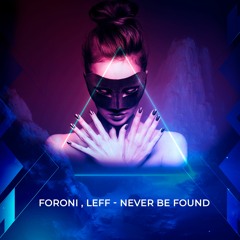 Leff, Foroni - Never Be Found