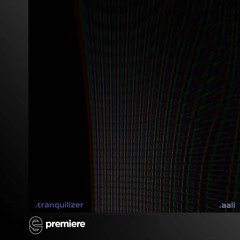 Premiere: .aali - Tranquilizer - Integrate Records