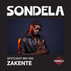 Sondela Spotlight 080 - Zakente | Afro-House / Afrotech Mix