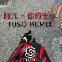 ĐÁP ÁN CỦA TUSO (A Nhũng - 你的答案) [FREE DOWNLOAD]