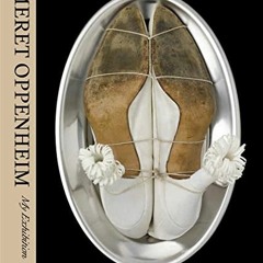 [FREE] EBOOK 📦 Meret Oppenheim: My Exhibition by  Natalie Dupêcher,Anne Umland,Nina