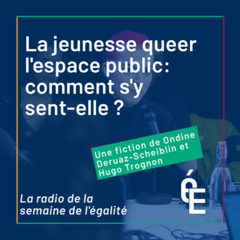 La radio de la semaine de l'égalité (3/9): la jeunesse queer dans l’espace public ⚡️