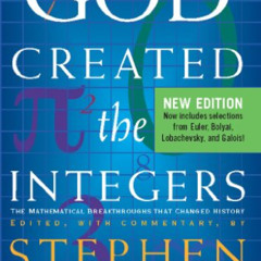 [GET] KINDLE 📝 God Created The Integers: The Mathematical Breakthroughs that Changed