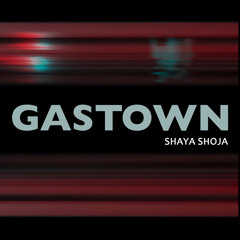 Gastown (feat. Reza Shaya)