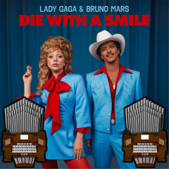 Die With A Smile (Lady Gaga & Bruno Mars) Organ Cover