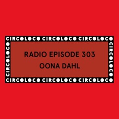 Circoloco Radio 303 - Öona Dahl