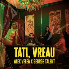 George Talent și Alex Velea - Tati, Vreau _ [ Dj IULIAN LAZAR XTD ]