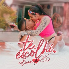 MC Luan da BS - Te Escolhi (DA BS Prod. e CJ Prod.)