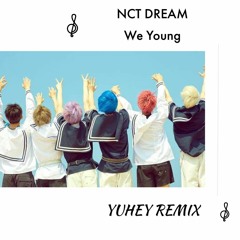 NCT DREAM - We Young (YUHEY Remix)