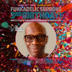 Errol Russell - Sessions 94. Funkadelic Sessions |  3rd BIRTHDAY - 30-NOV-2025