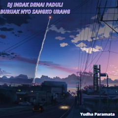 Dj Indak Denai Paduli Buruak Nyo Sangko Urang