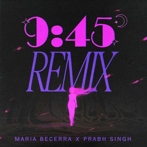 Maria Becerra, Prabh Singh - 9:45 Remix