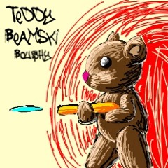 BOU$HY - Teddy Beamski (1K FREE DOWNLOAD)