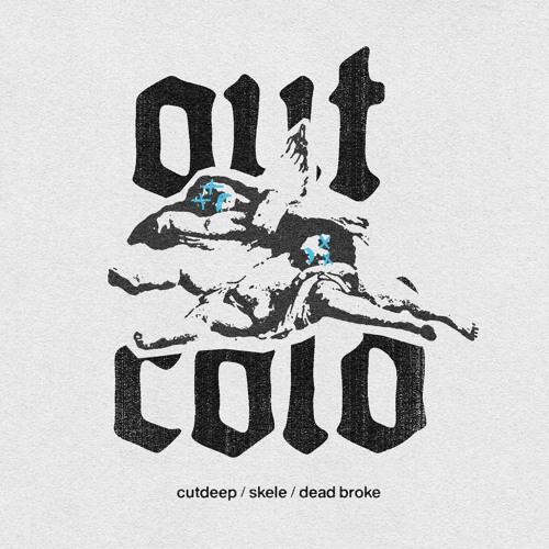out cold w/ skele & dead broke (cxld blxxd)