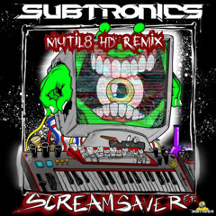 Subtronics - Scream Saver (MUTIL8 Remix)