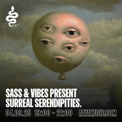 Sass & Vibes Present Surreal Serendipities - Aaja channel 2 - 04 09 25