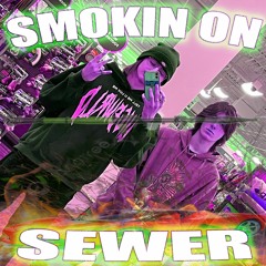 smokin' on sewer feat. c4ntt (prod. swr)