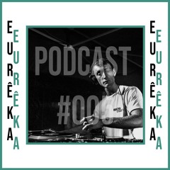 EURÊKA - PODCAST 005 - SET TECHNO/OLDSCHOOL