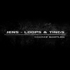 Jens - Loops And Tings (Sneakz Bootleg)