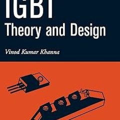 [PDF@] [D0wnload] Insulated Gate Bipolar Transistor IGBT Theory and Design Written by  Vinod Ku