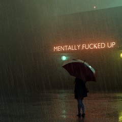 Mentally Fucked Up