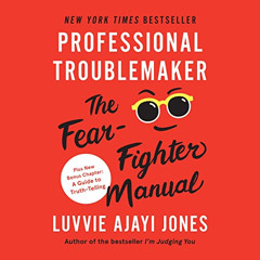 READ KINDLE 📑 Professional Troublemaker: The Fear-Fighter Manual by  Luvvie Ajayi Jo