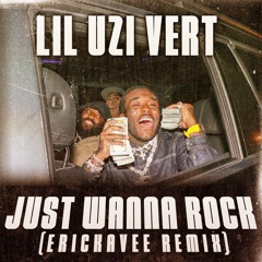 Lil Uzi Vert - Just Wanna Rock [ErickaVee Flipped It] (DJ City Exclusive)