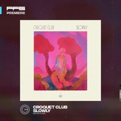 FFS Premiere: Croquet Club – Slowly