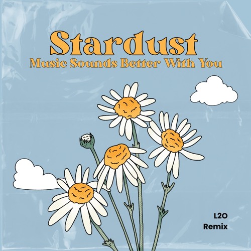 Stream Stardust Music Sounds Better With You (L2o Remix) (buy = free download) by L2O Listen