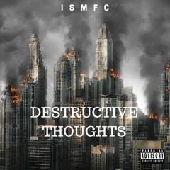 ISMFC~destructive thoughts  ( Prod River Beats)