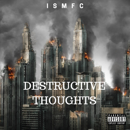 ISMFC~destructive thoughts  ( Prod River Beats)