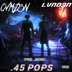 45pops(ft. LVND3N &prod.JAKOBE)