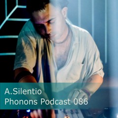 Phonons Podcast 086 A.Silentio