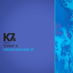 Tonny X - Dream Machine EP