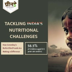 Tackling India's Nutritional Challenges: How GreenDay's Biofortified Foods Are Making a Difference
