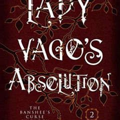 [View] PDF 📦 Lady Vago's Absolution: The Banshee's Curse Duology Book Two by  A.K.M.