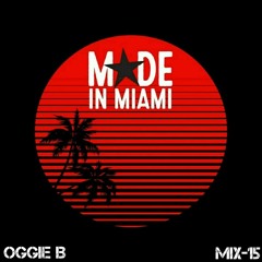 MADE in MIAMI Mix 15 - Oggie B