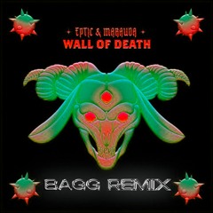 EPTIC & MARAUDA - Wall of Death - (BAGG REMIX)