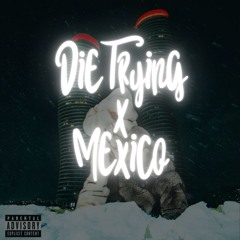die trying x mexico