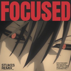 FOCUSED (STUKES Remix)