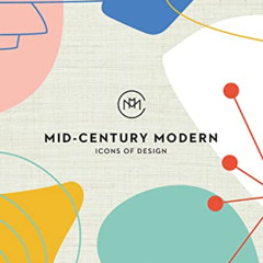 Get EBOOK 📁 Mid-Century Modern: Icons of Design by  Here Design &  Frances Ambler [K