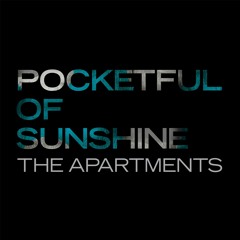 The Apartments - Pocketful Of Sunshine