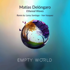 LTR Premiere: Matías Delóngaro - Ethereal Waves [Empty World]