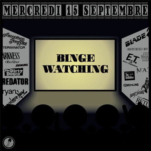 Binge Watching - Mercredi 15 Septembre