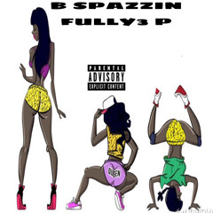 B Spazzin Fully3 & P “Shaking Azz On The Lamb”