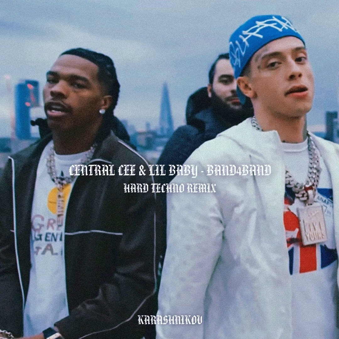 Stream Central Cee & Lil Baby - BAND4BAND (Hard Techno Remix