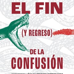 ePub/Ebook El fin (y regreso) de la confusión BY : Macario Schettino