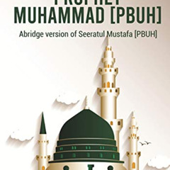 DOWNLOAD KINDLE 📙 The Life of Prophet Muhammad [PBUH]: Abridge version of Seeratul M